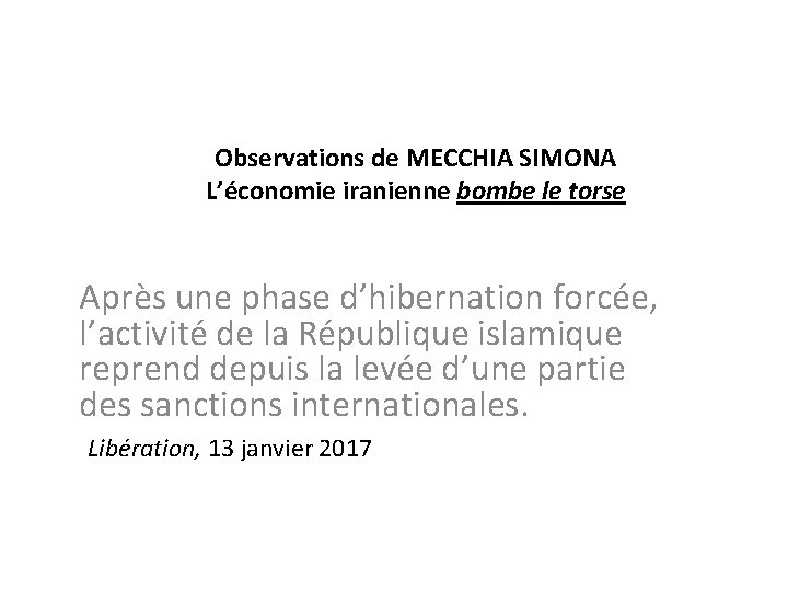 Observations de MECCHIA SIMONA L’économie iranienne bombe le torse Après une phase d’hibernation forcée,