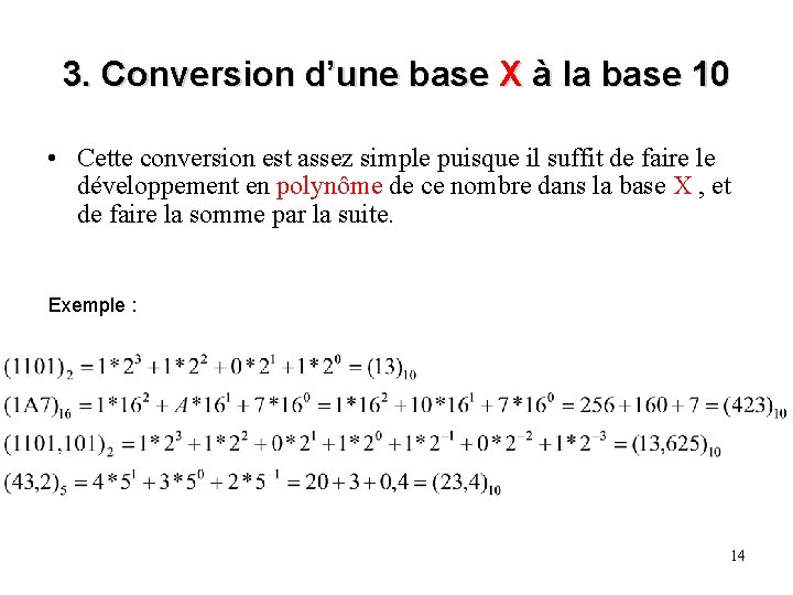 3. Conversion d’une base X à la base 10 • Cette conversion est assez