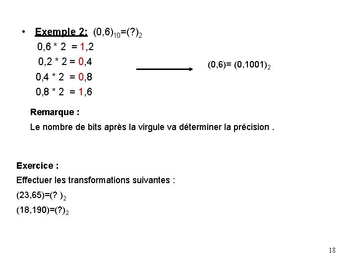  • Exemple 2: (0, 6)10=(? )2 0, 6 * 2 = 1, 2
