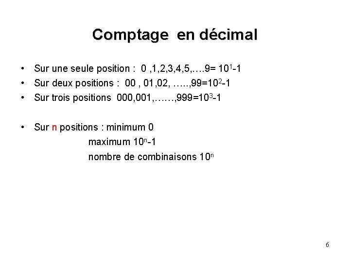 Comptage en décimal • Sur une seule position : 0 , 1, 2, 3,