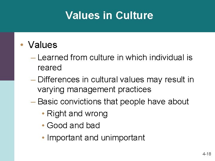 Values in Culture • Values – Learned from culture in which individual is reared