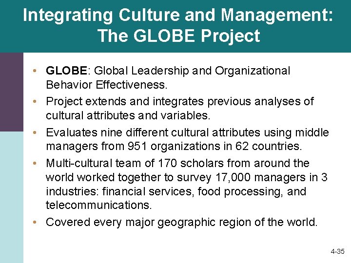Integrating Culture and Management: The GLOBE Project • GLOBE: Global Leadership and Organizational Behavior