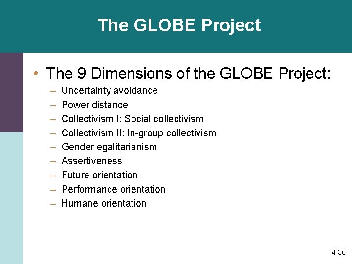 The GLOBE Project • The 9 Dimensions of the GLOBE Project: – – –