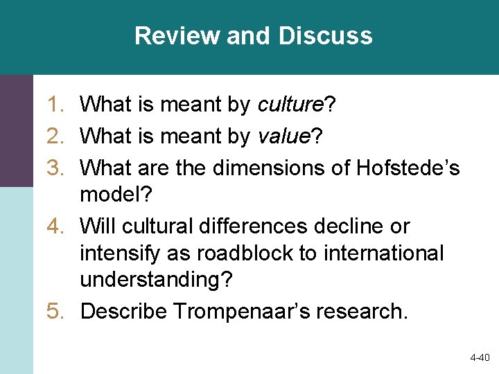 Review and Discuss 1. What is meant by culture? 2. What is meant by