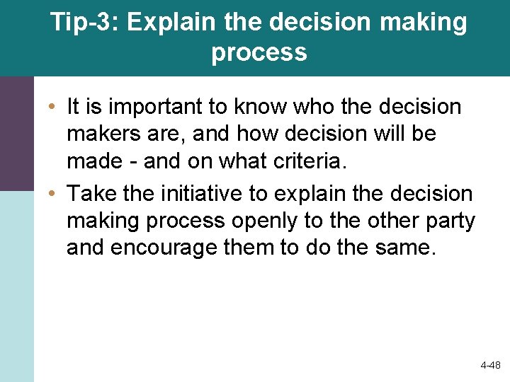 Tip-3: Explain the decision making process • It is important to know who the