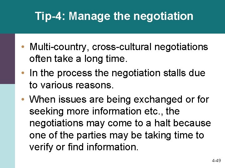 Tip-4: Manage the negotiation • Multi-country, cross-cultural negotiations often take a long time. •