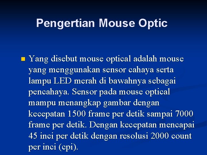 Pengertian Mouse Optic n Yang disebut mouse optical adalah mouse yang menggunakan sensor cahaya