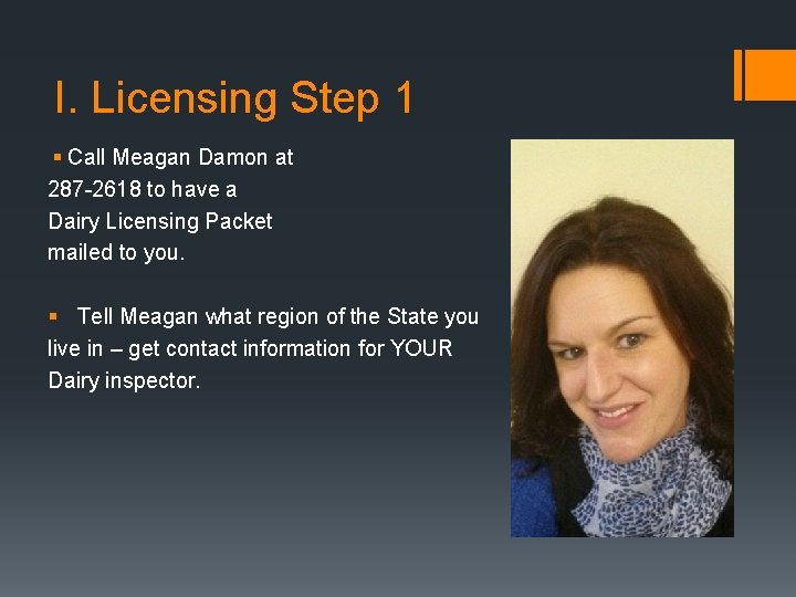 I. Licensing Step 1 § Call Meagan Damon at 287 -2618 to have a