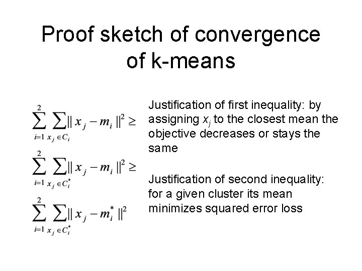 Proof sketch of convergence of k-means Justification of first inequality: by assigning xj to