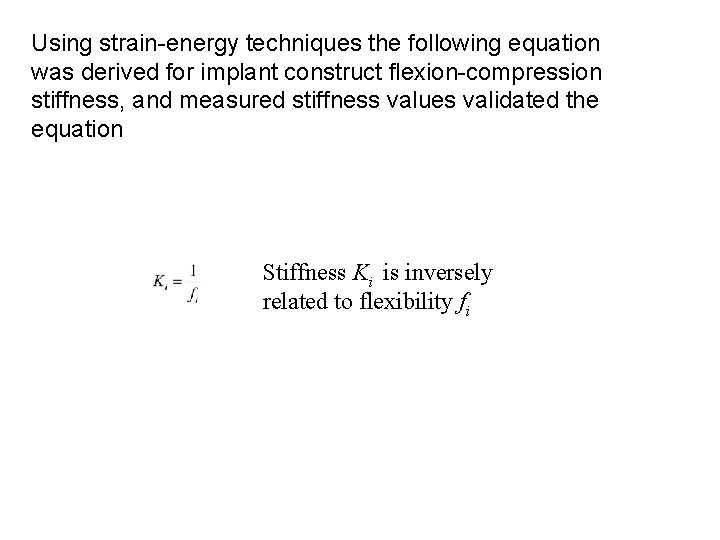 Using strain-energy techniques the following equation was derived for implant construct flexion-compression stiffness, and