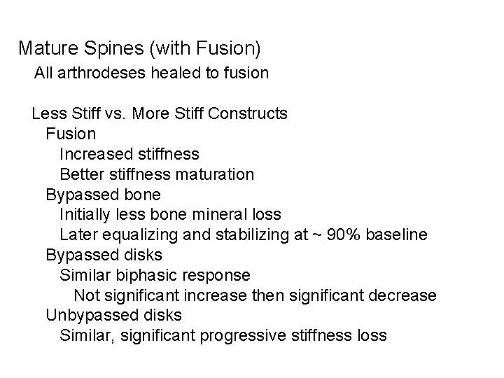 Mature Spines (with Fusion) All arthrodeses healed to fusion Less Stiff vs. More Stiff