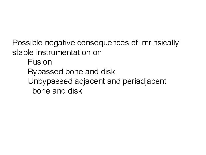 Possible negative consequences of intrinsically stable instrumentation on Fusion Bypassed bone and disk Unbypassed
