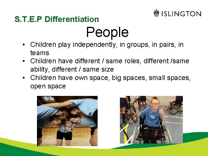 S. T. E. P Differentiation People • Children play independently, in groups, in pairs,