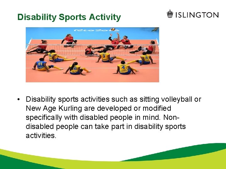 Disability Sports Activity • Disability sports activities such as sitting volleyball or New Age