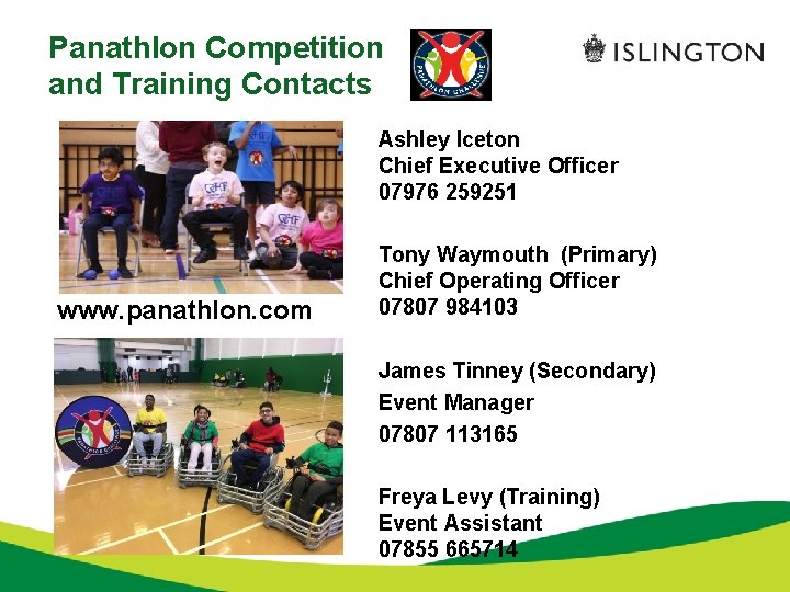 Panathlon Competition and Training Contacts Ashley Iceton Chief Executive Officer 07976 259251 www. panathlon.