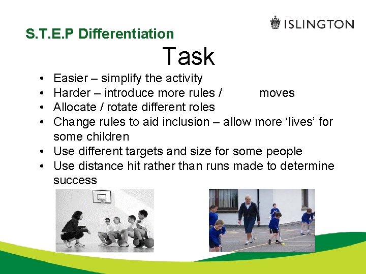 S. T. E. P Differentiation Task • • Easier – simplify the activity Harder