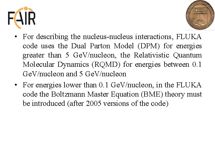  • For describing the nucleus-nucleus interactions, FLUKA code uses the Dual Parton Model