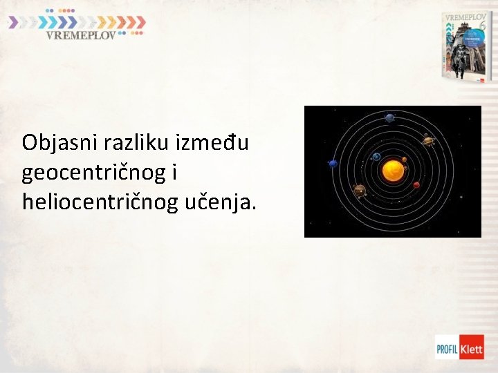 Objasni razliku između geocentričnog i heliocentričnog učenja. 