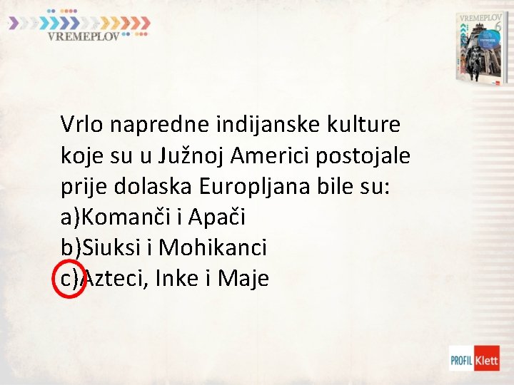 Vrlo napredne indijanske kulture koje su u Južnoj Americi postojale prije dolaska Europljana bile