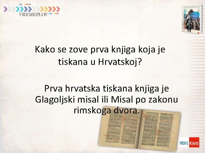 Kako se zove prva knjiga koja je tiskana u Hrvatskoj? Prva hrvatska tiskana knjiga