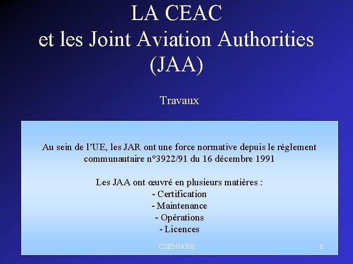 LA CEAC et les Joint Aviation Authorities (JAA) Travaux Au sein de l’UE, les