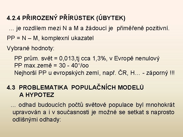 4. 2. 4 PŘIROZENÝ PŘÍRŮSTEK (ÚBYTEK) … je rozdílem mezi N a M a