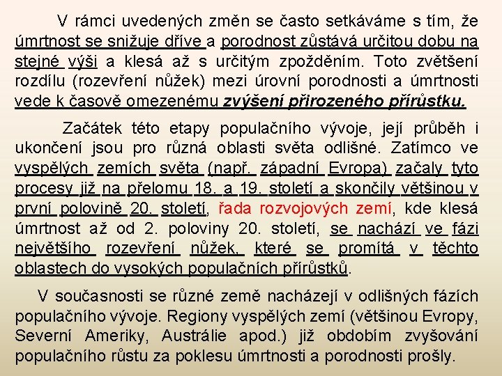  V rámci uvedených změn se často setkáváme s tím, že úmrtnost se snižuje