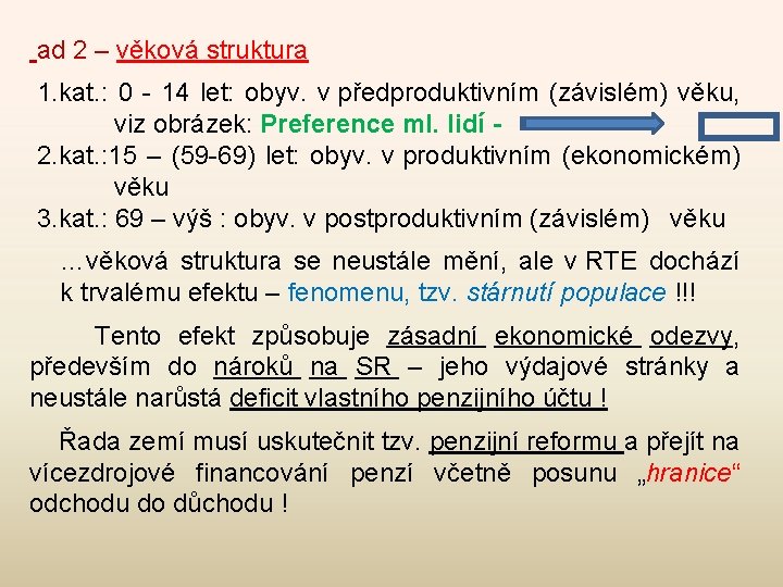  ad 2 – věková struktura 1. kat. : 0 - 14 let: obyv.