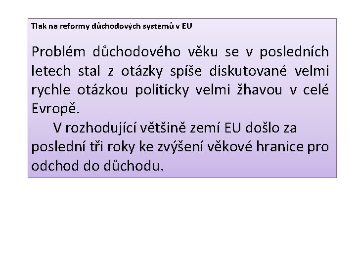 Tlak na reformy důchodových systémů v EU Problém důchodového věku se v posledních letech