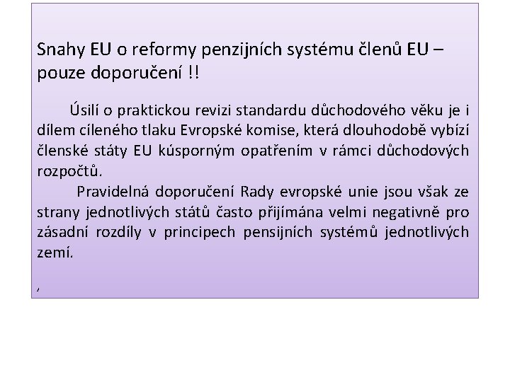  Snahy EU o reformy penzijních systému členů EU – pouze doporučení !! Úsilí