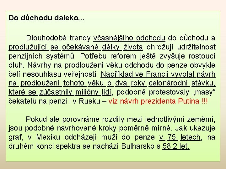 Do důchodu daleko. . . Dlouhodobé trendy včasnějšího odchodu do důchodu a prodlužující se