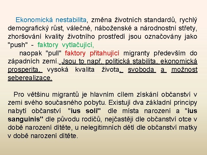  Ekonomická nestabilita, změna životních standardů, rychlý demografický růst, válečné, náboženské a národnostní střety,