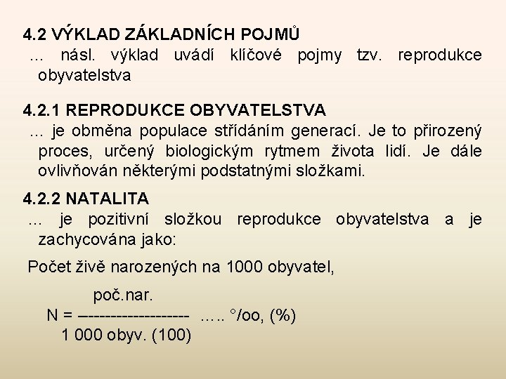 4. 2 VÝKLAD ZÁKLADNÍCH POJMŮ … násl. výklad uvádí klíčové pojmy tzv. reprodukce obyvatelstva