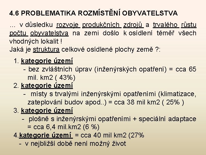 4. 6 PROBLEMATIKA ROZMÍSTĚNÍ OBYVATELSTVA … v důsledku rozvoje produkčních zdrojů a trvalého růstu