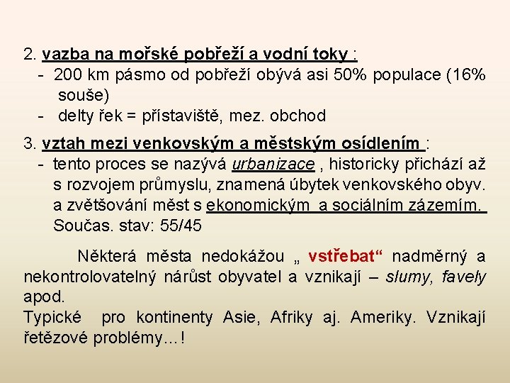 2. vazba na mořské pobřeží a vodní toky : - 200 km pásmo od