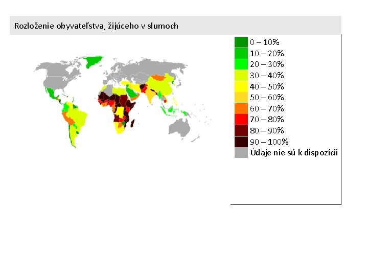 Rozloženie obyvateľstva, žijúceho v slumoch ██ 0 – 10% ██ 10 – 20% ██