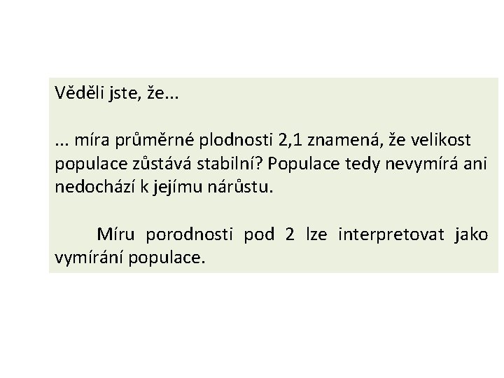 Věděli jste, že. . . míra průměrné plodnosti 2, 1 znamená, že velikost populace