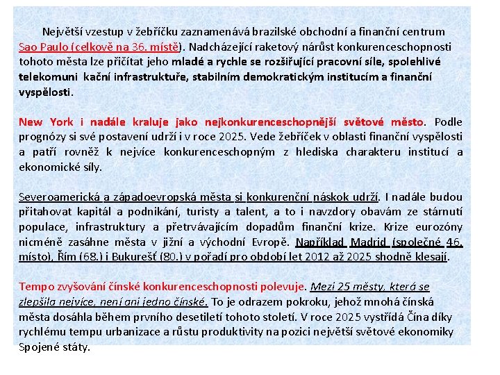  Největší vzestup v žebříčku zaznamenává brazilské obchodní a finanční centrum Sao Paulo (celkově