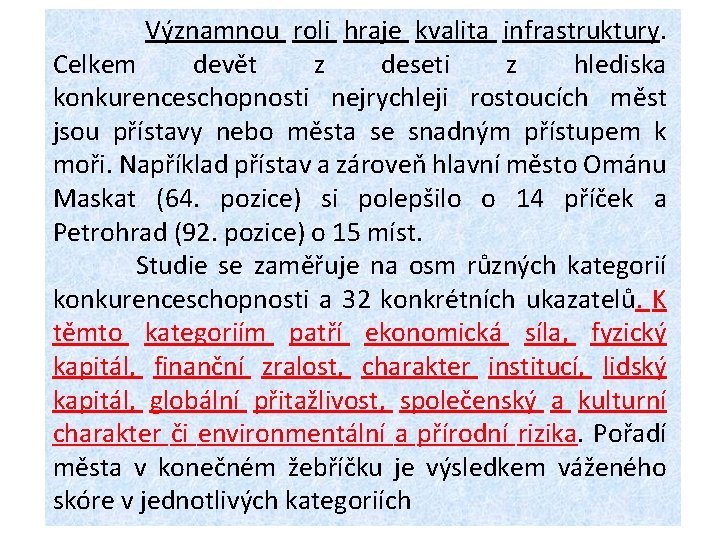  Významnou roli hraje kvalita infrastruktury. Celkem devět z deseti z hlediska konkurenceschopnosti nejrychleji