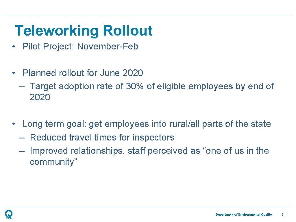 Teleworking Rollout • Pilot Project: November-Feb • Planned rollout for June 2020 – Target