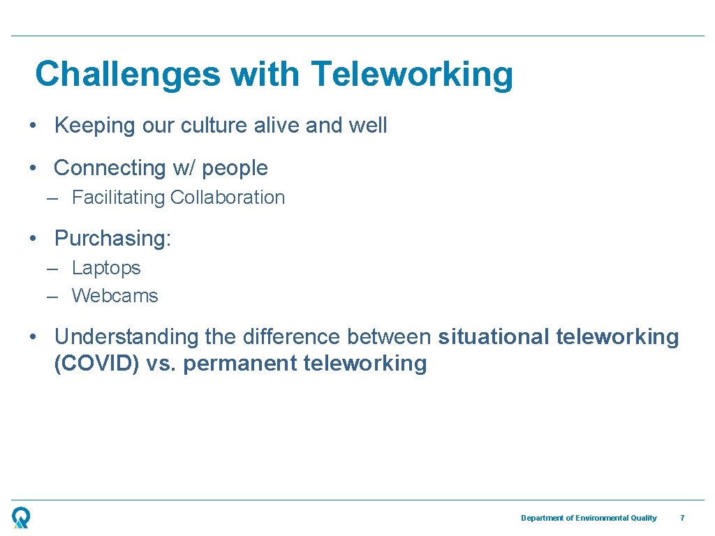 Challenges with Teleworking • Keeping our culture alive and well • Connecting w/ people