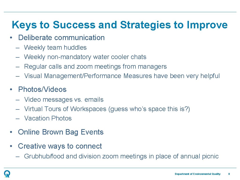 Keys to Success and Strategies to Improve • Deliberate communication – – Weekly team