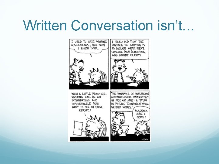 Written Conversation isn’t… Written Conversation isn’t…