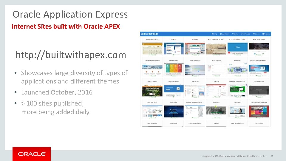 Oracle Application Express Internet Sites built with Oracle APEX http: //builtwithapex. com • Showcases