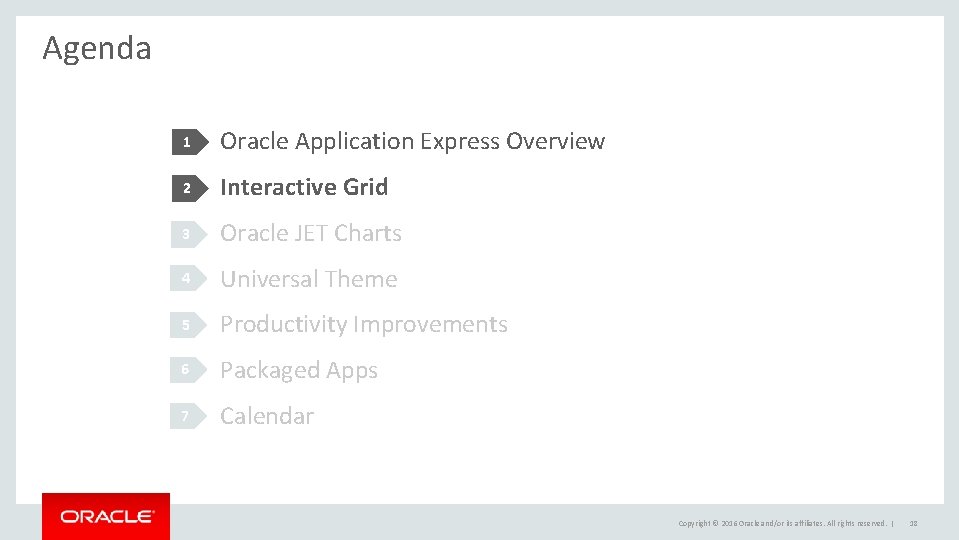 Agenda 1 Oracle Application Express Overview 2 Interactive Grid 3 Oracle JET Charts 4