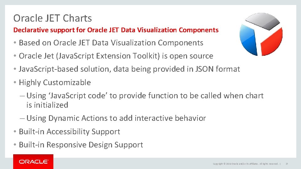 Oracle JET Charts Declarative support for Oracle JET Data Visualization Components • Based on