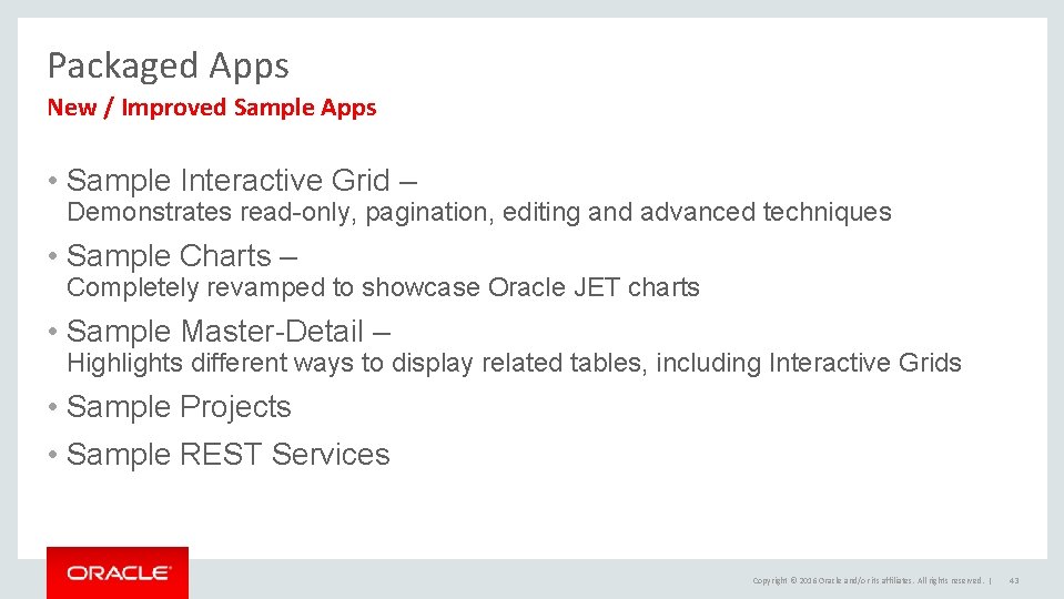 Packaged Apps New / Improved Sample Apps • Sample Interactive Grid – Demonstrates read-only,
