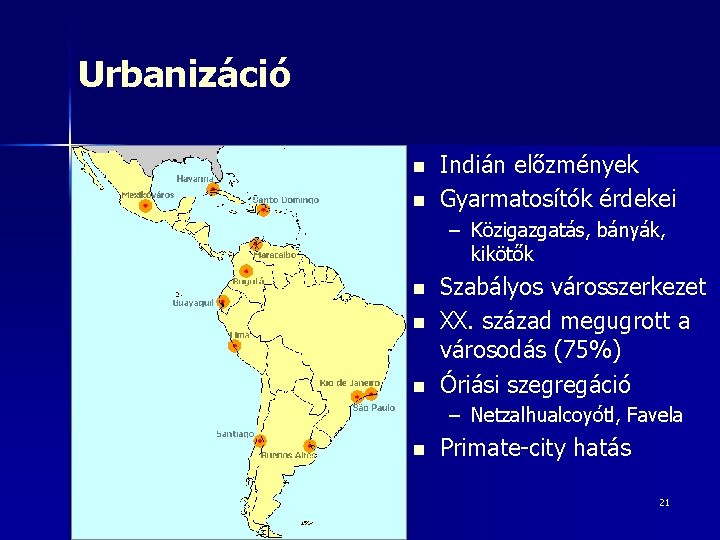 Urbanizáció n n Indián előzmények Gyarmatosítók érdekei – Közigazgatás, bányák, kikötők n n n