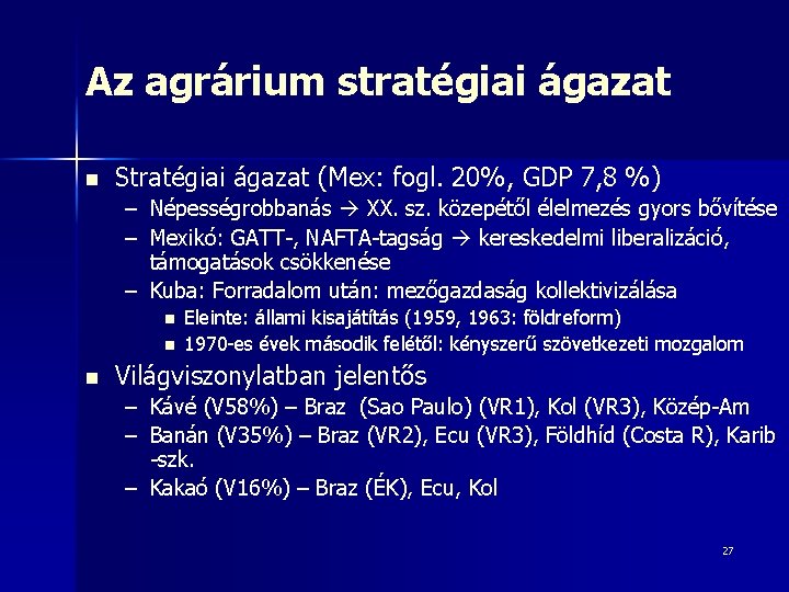Az agrárium stratégiai ágazat n Stratégiai ágazat (Mex: fogl. 20%, GDP 7, 8 %)