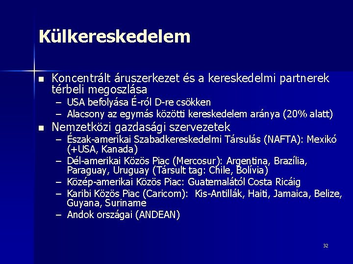 Külkereskedelem n Koncentrált áruszerkezet és a kereskedelmi partnerek térbeli megoszlása – – n USA